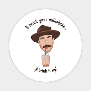 I Drink Your Milkshake Magnet